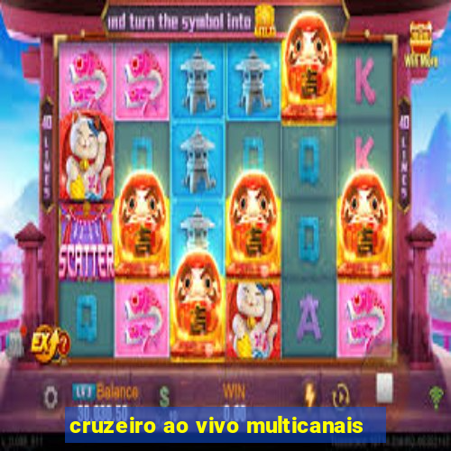 cruzeiro ao vivo multicanais